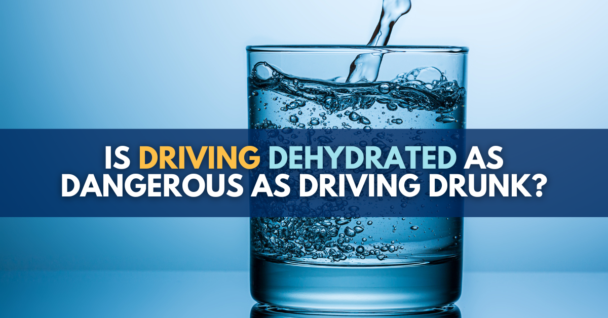 Is driving dehydrated as dangerous as driving drunk?