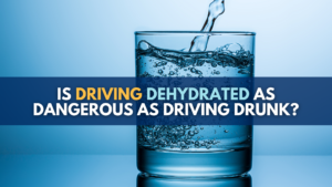 Is driving dehydrated as dangerous as driving drunk?