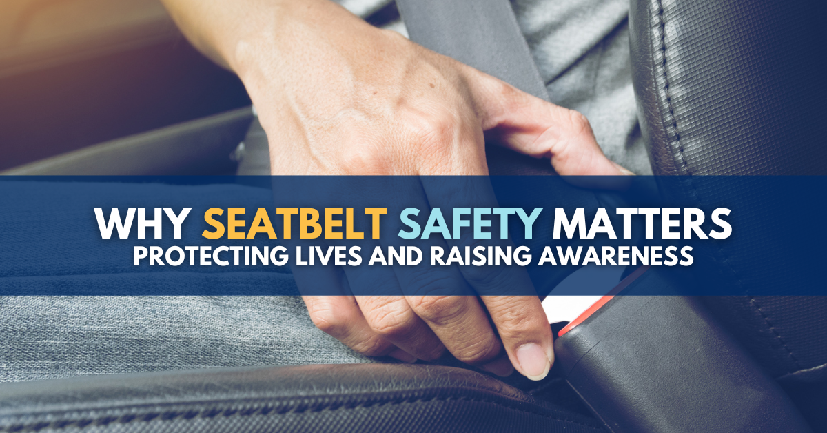 Why Seatbelt Safety Matters