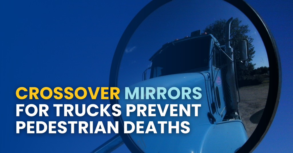 Crossover Mirrors For Trucks Prevent Pedestrian Deaths