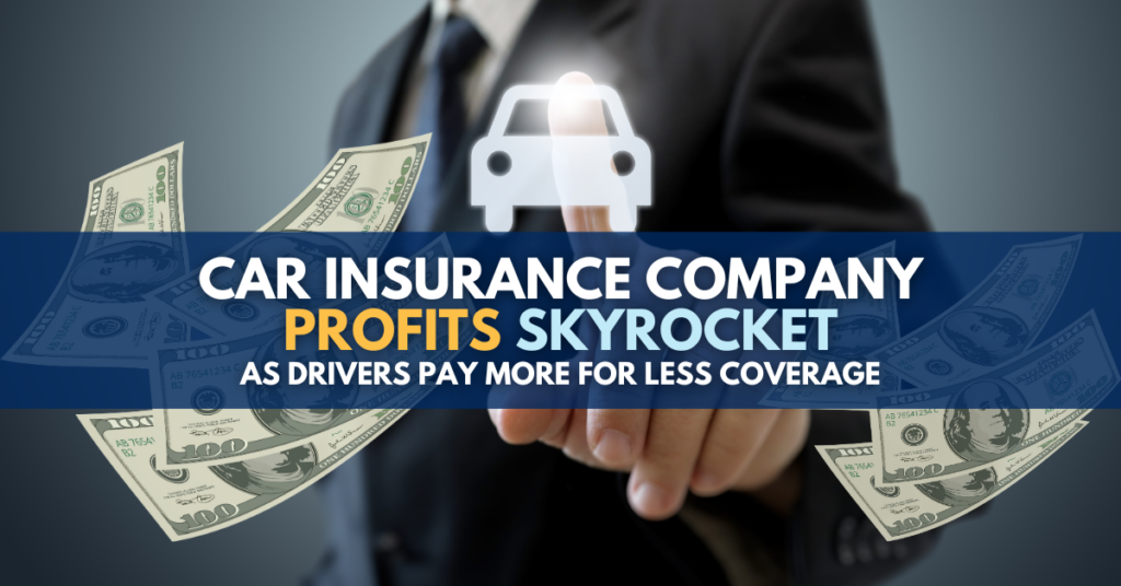 Car insurance company profits skyrocket as drivers pay more for less coverage