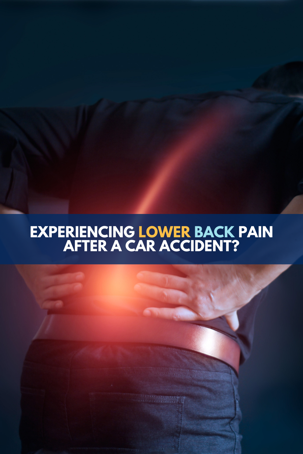 Lower Back Pain After Car Accident: Your Path To Recovery