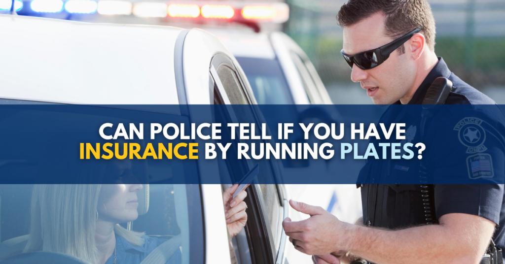 Can police tell if you have insurance by running plates?