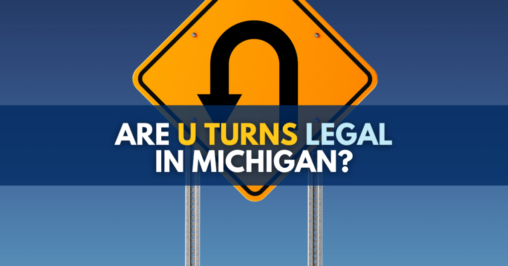 Are U Turns Legal in Michigan?