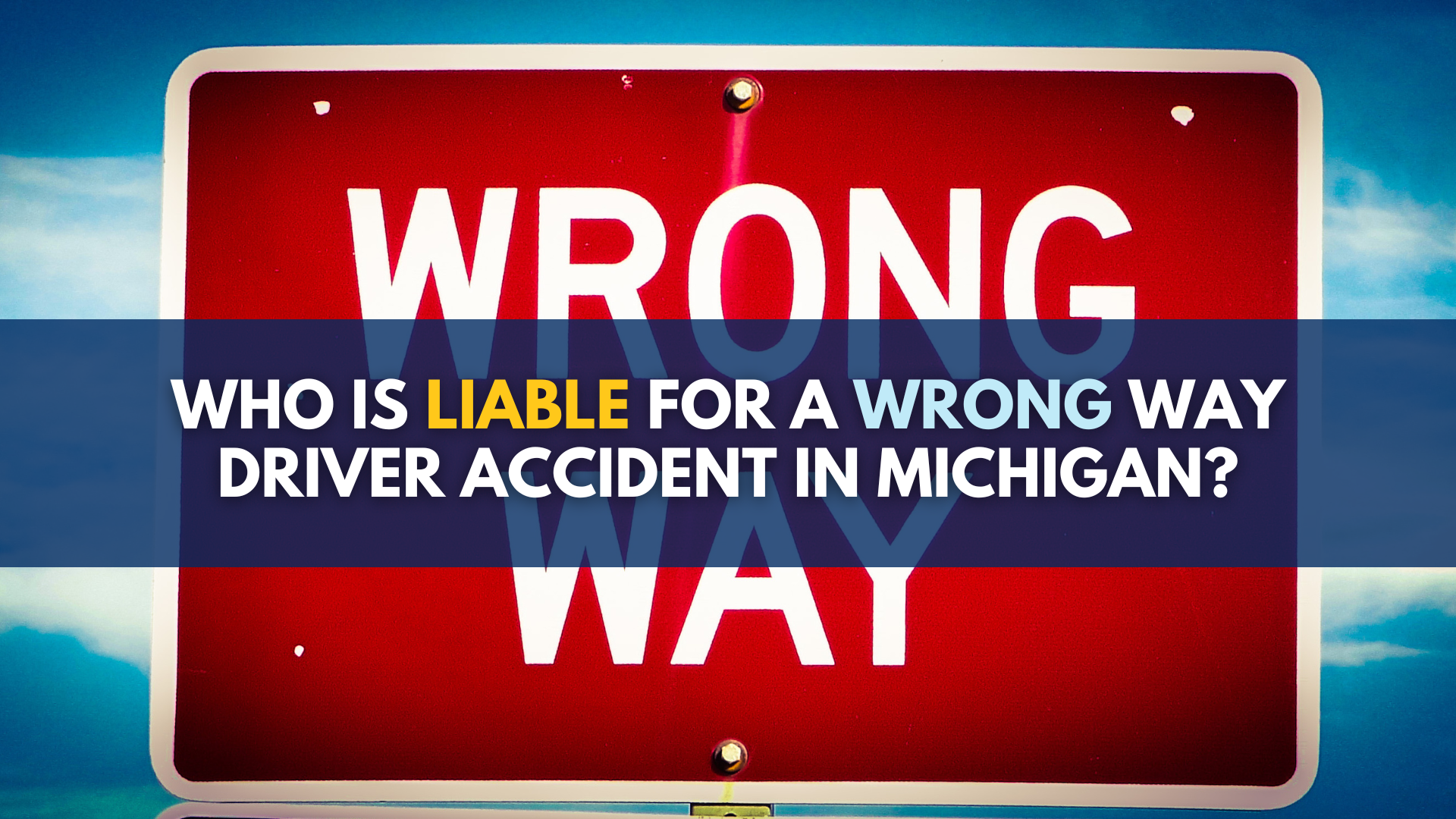 Who is liable for a wrong way driver accident in Michigan?