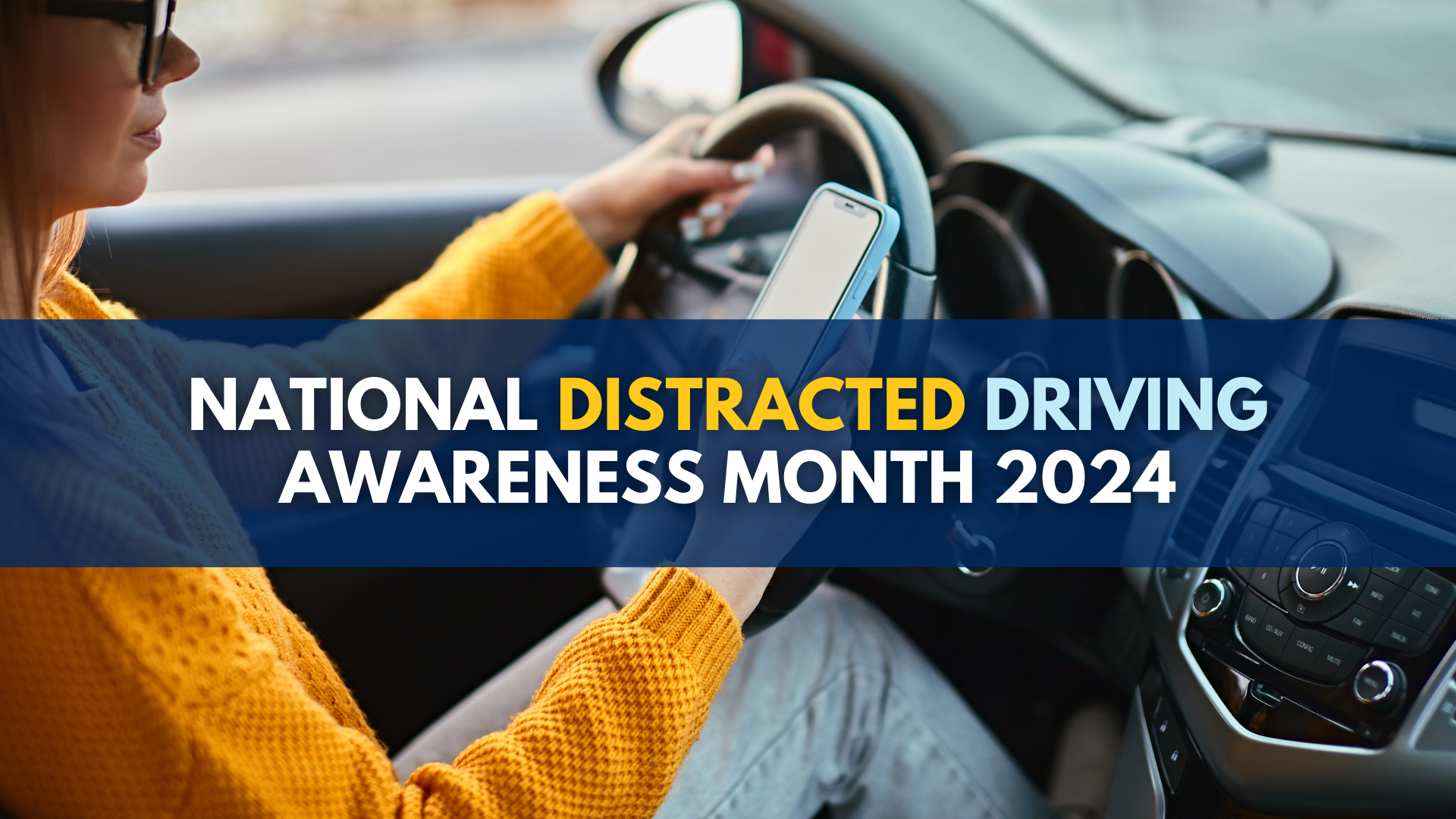 April is National Distracted Driving Awareness Month: What you need to know in 2024