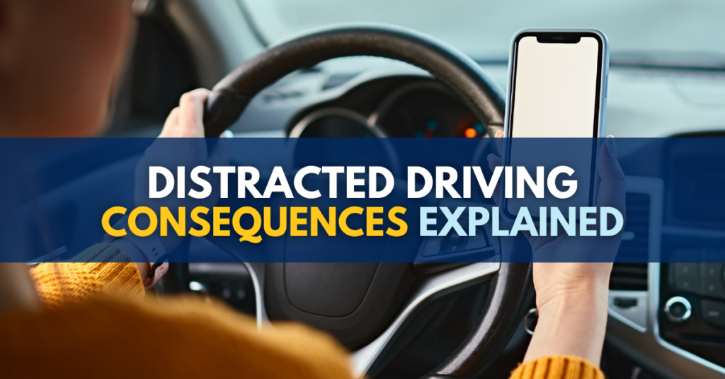 Distracted driving consequences explained