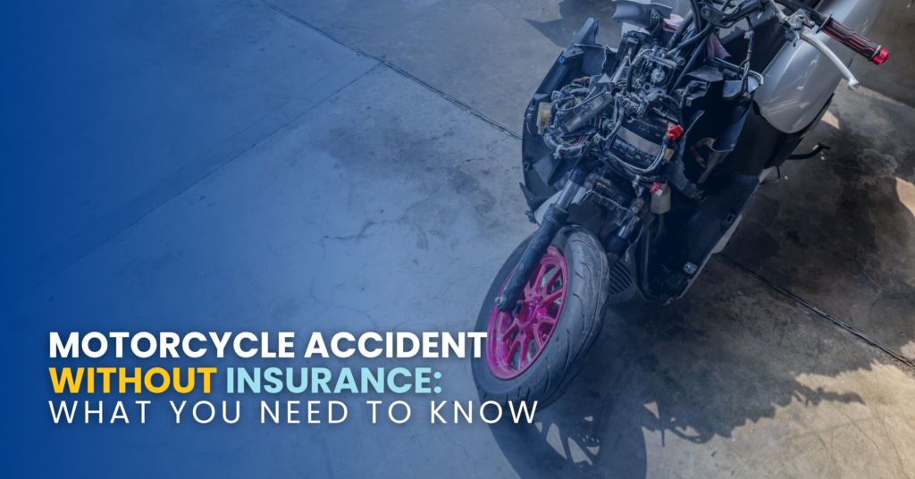 Motorcycle Accident Without Insurance: What You Need To Know
