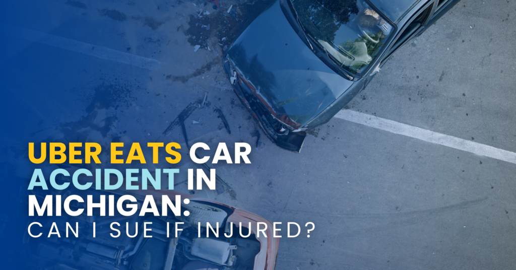 Uber Eats Car Accident In Michigan: Can I Sue If Injured?