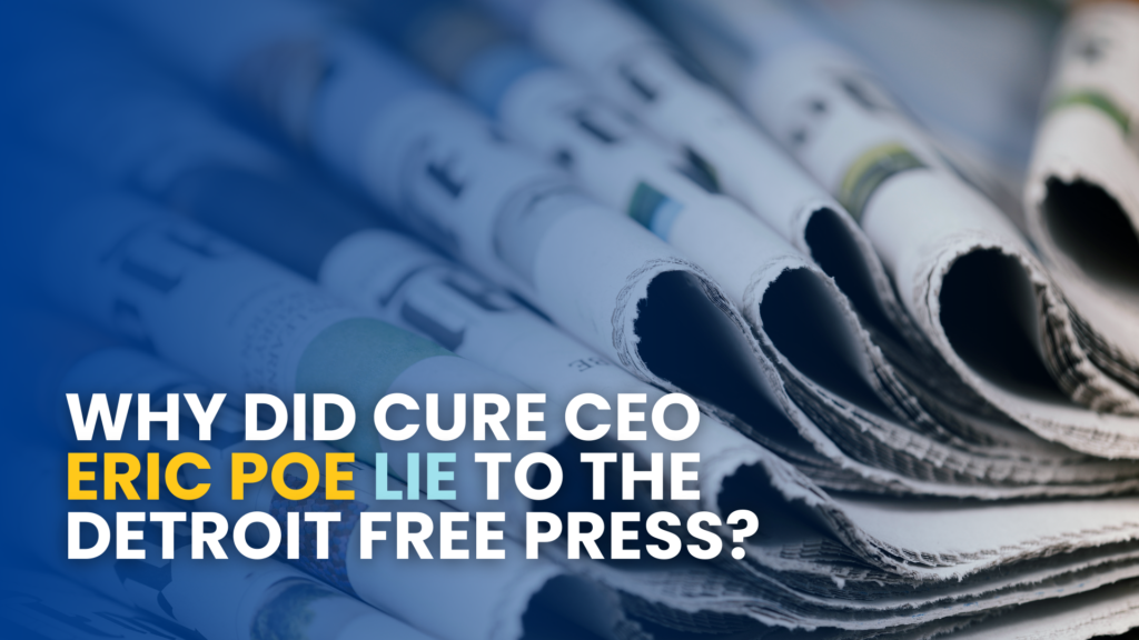 Why Did CURE Auto Insurance CEO Eric Poe Lie To The Detroit Free Press?