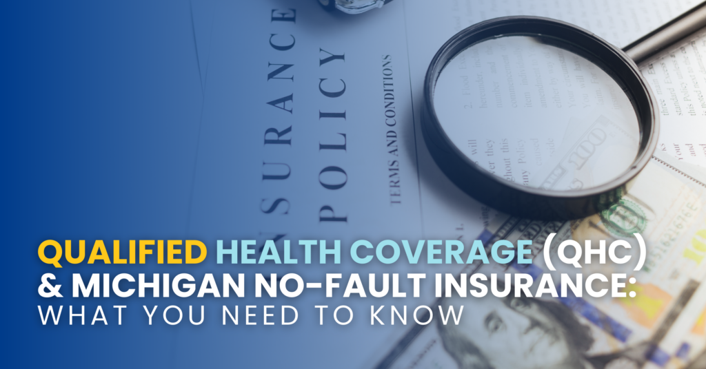 Qualified Health Coverage (QHC) & Michigan Not-Fault Insurance: What You Need To Know