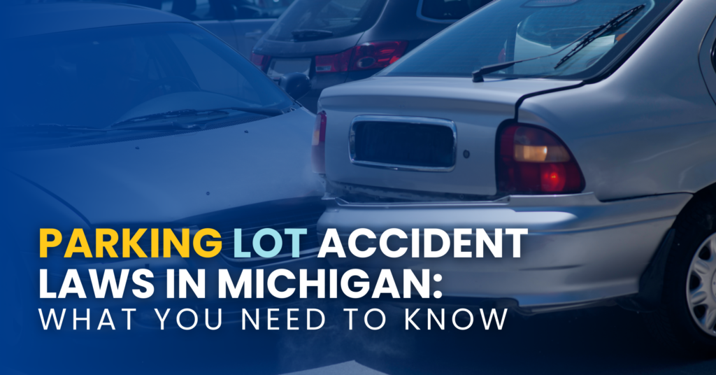 Parking Lot Accident Laws in Michigan: What You Need To Know