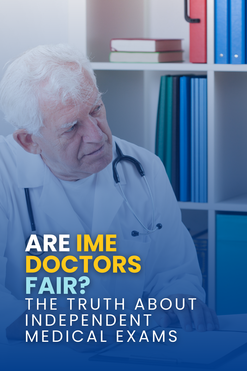 Are IME Doctors Fair: The Truth About Independent Medical Exams