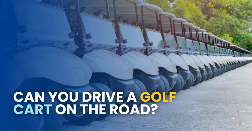Can You Drive A Golf Cart On The Road?