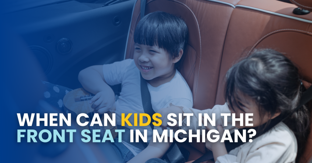 When Can Kids Sit In The Front Seat In Michigan?