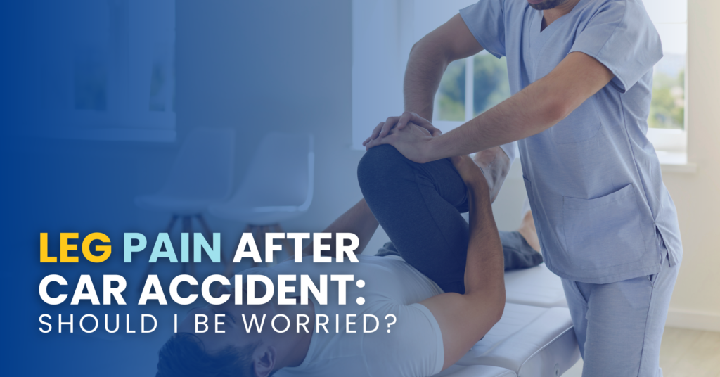 Leg Pain After Car Accident: Should I Be Worried?