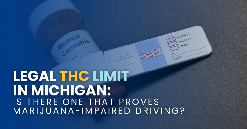 Legal THC Limit in Michigan: Is There One That Proves Marijuana-Impaired Driving?