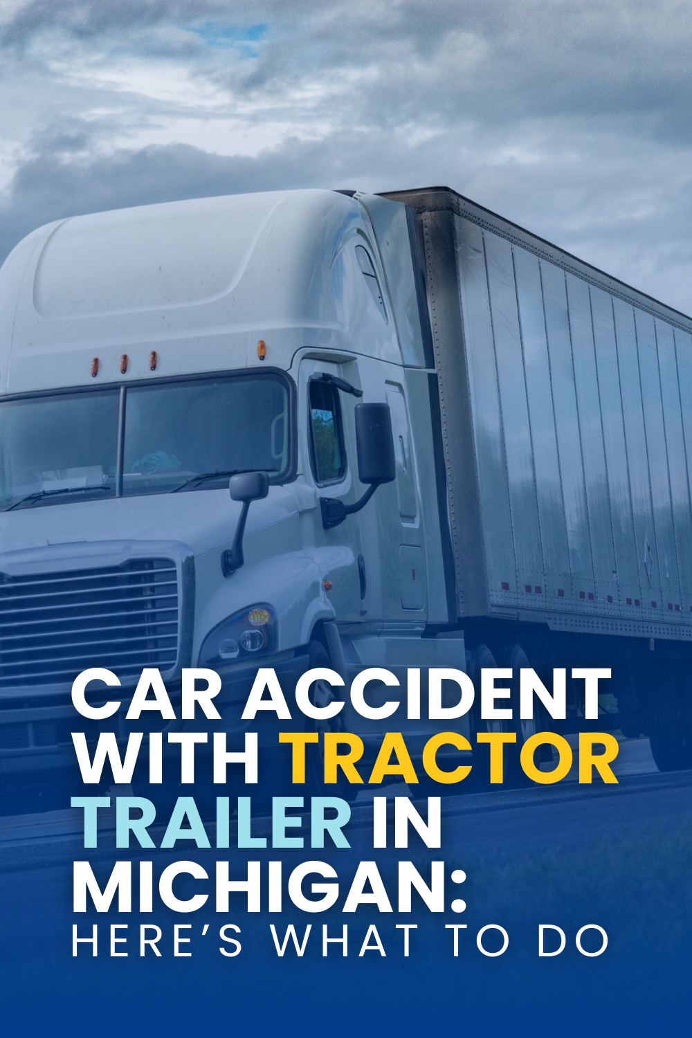 Car Accident With Tractor Trailer In Michigan: Here’s What To Do