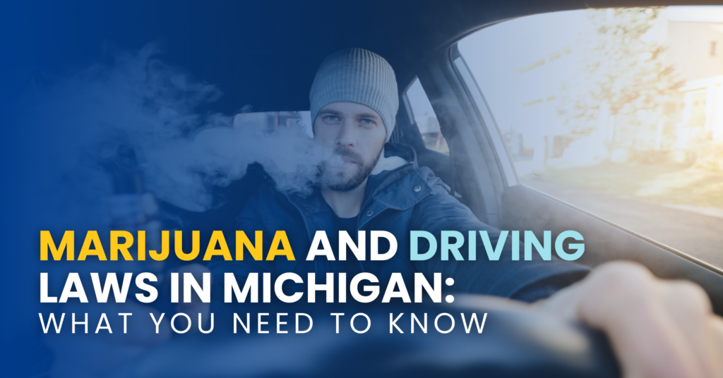 Marijuana and Driving Laws In Michigan: What You Need To Know