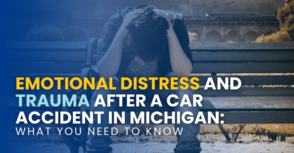 Emotional Distress And Trauma After A Car Accident In Michigan: What You Need To Know