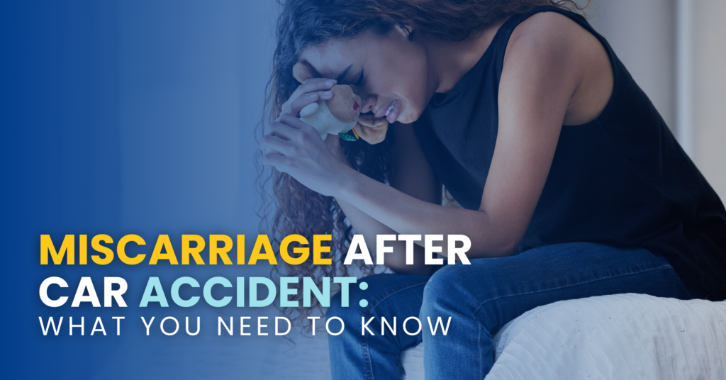 Miscarriage After Car Accident: What You Need To Know
