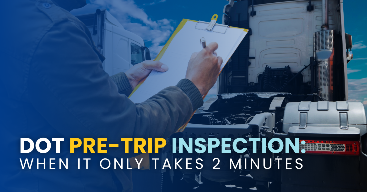 DOT Pre-Trip Inspection: When It Only Takes 2 Minutes