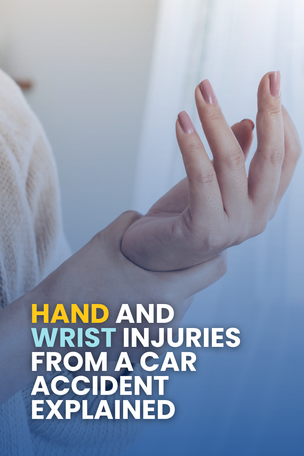 Hand and Wrist Injuries From A Car Accident Explained