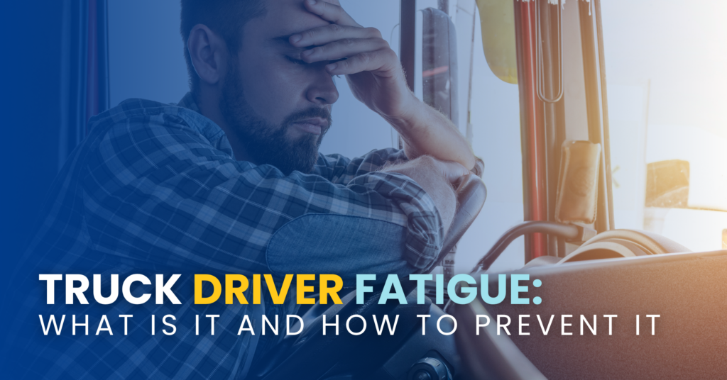 Truck Driver Fatigue: What Is It and How To Prevent It