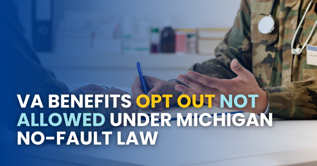 VA Benefits Opt Out Not Allowed Under Michigan No-Fault Law