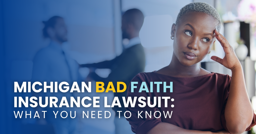 Michigan Bad Faith Insurance Lawsuit: What You Need To Know