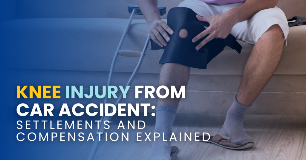 Knee Injury From Car Accident: Settlements And Compensation Explained
