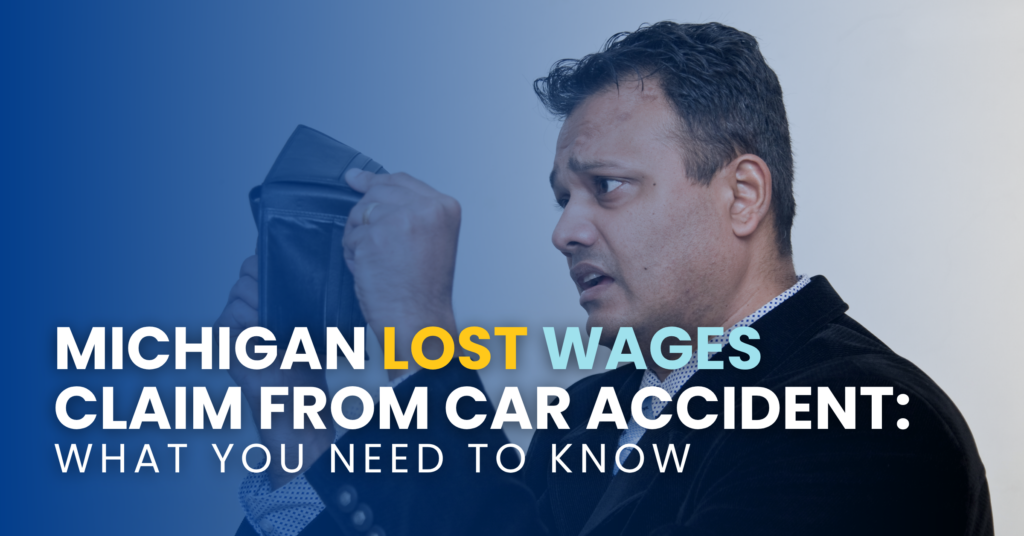 Michigan Lost Wages Claim From Car Accident: What You Need To Know