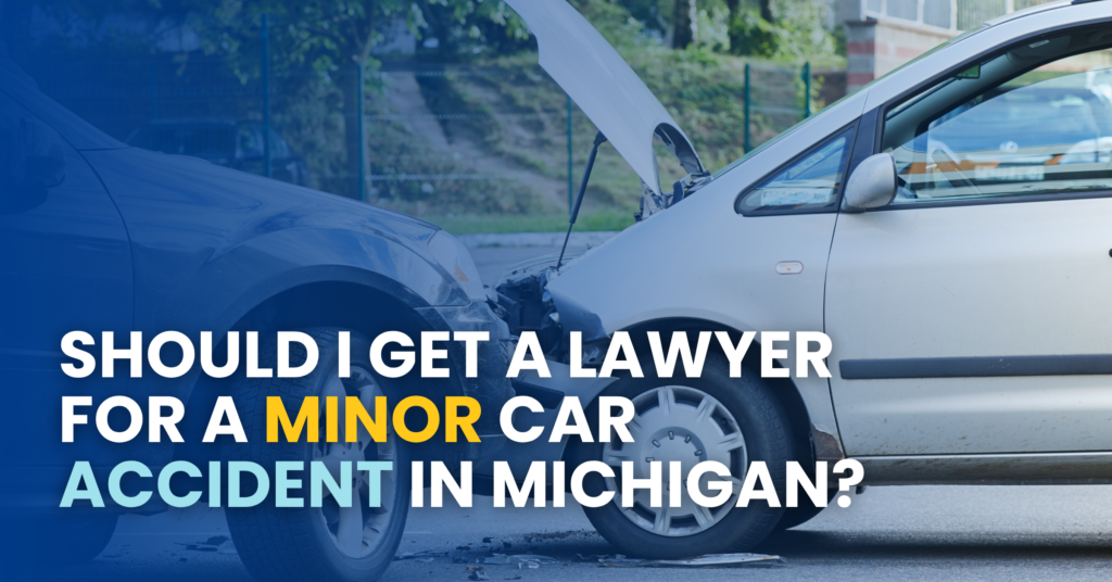 Should I Get A Lawyer For A Minor Car Accident In Michigan?