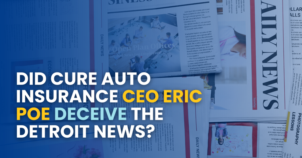 Did CURE Auto Insurance CEO Eric Poe Deceive The Detroit News?