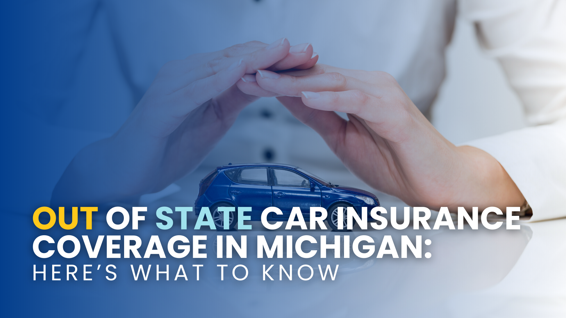 Out Of State Car Insurance Coverage In Michigan: What To Know, image size:1920x1080