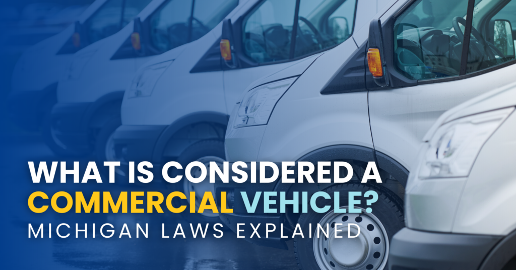 What Is Considered A Commercial Vehicle: Michigan Laws Explained