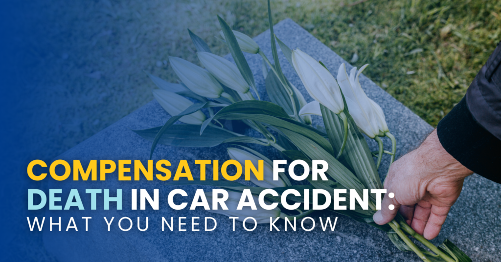 Compensation For Death In Car Accident: What You Need To Know