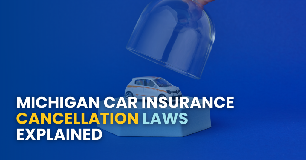 Michigan Car Insurance Cancellation Laws Explained