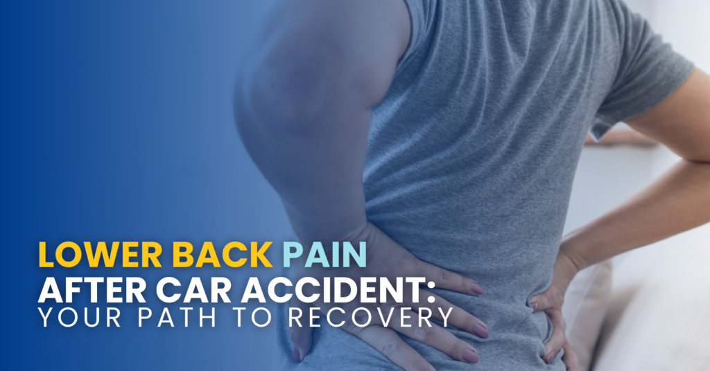 Lower Back Pain After Car Accident: Your Path To Recovery