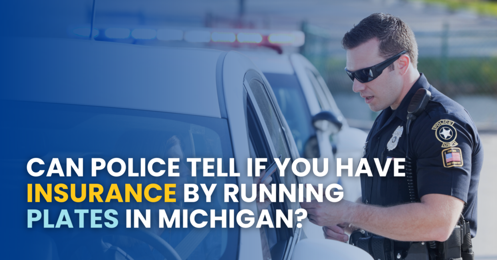 Can Police Tell If You Have Insurance By Running Plates In Michigan?