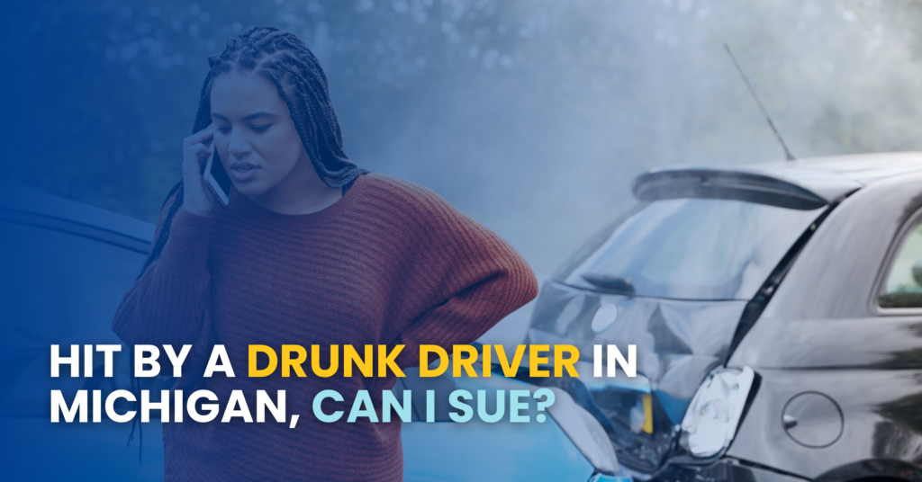 Hit By A Drunk Driver in Michigan, Can I Sue?