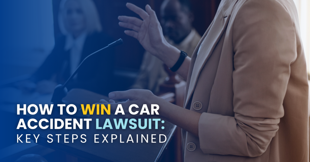 How To Win A Car Accident Lawsuit: Key Steps Explained