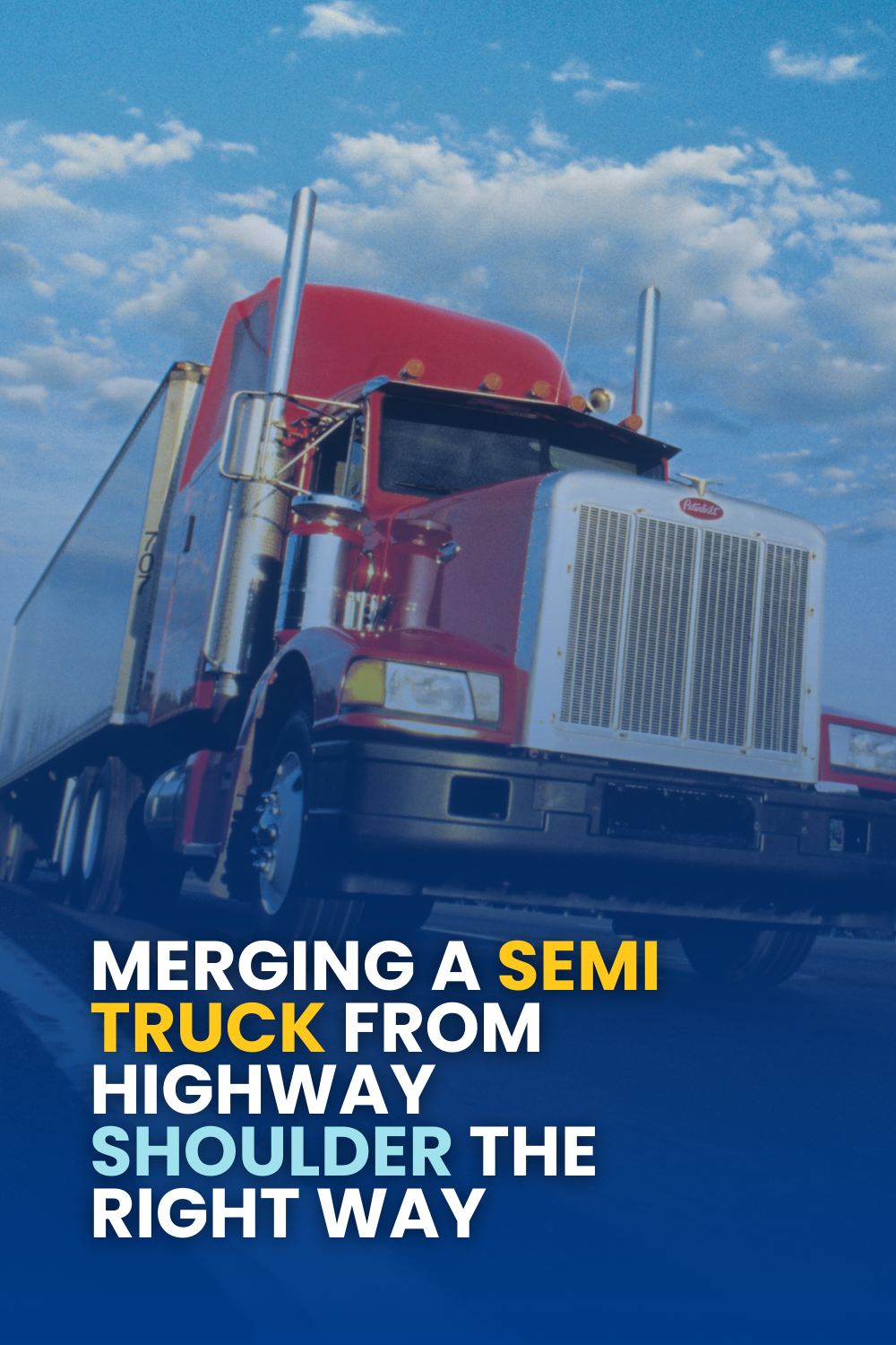 Merging A Semi Truck From Highway Shoulder The Right Way