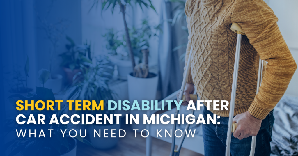 Short Term Disability After Car Accident In Michigan: Here’s What To Know