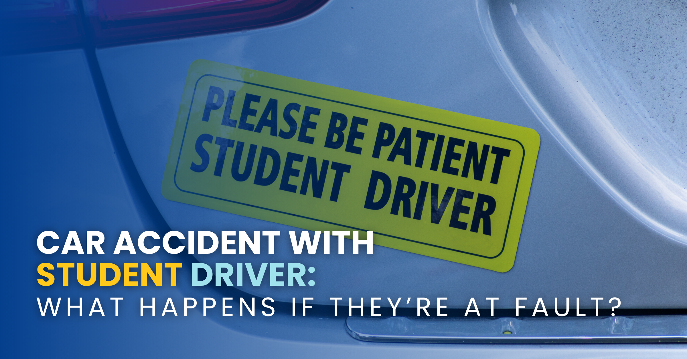 Student Driver Back Off Car Accident With Student Driver: What Happens If They're At-Fault?