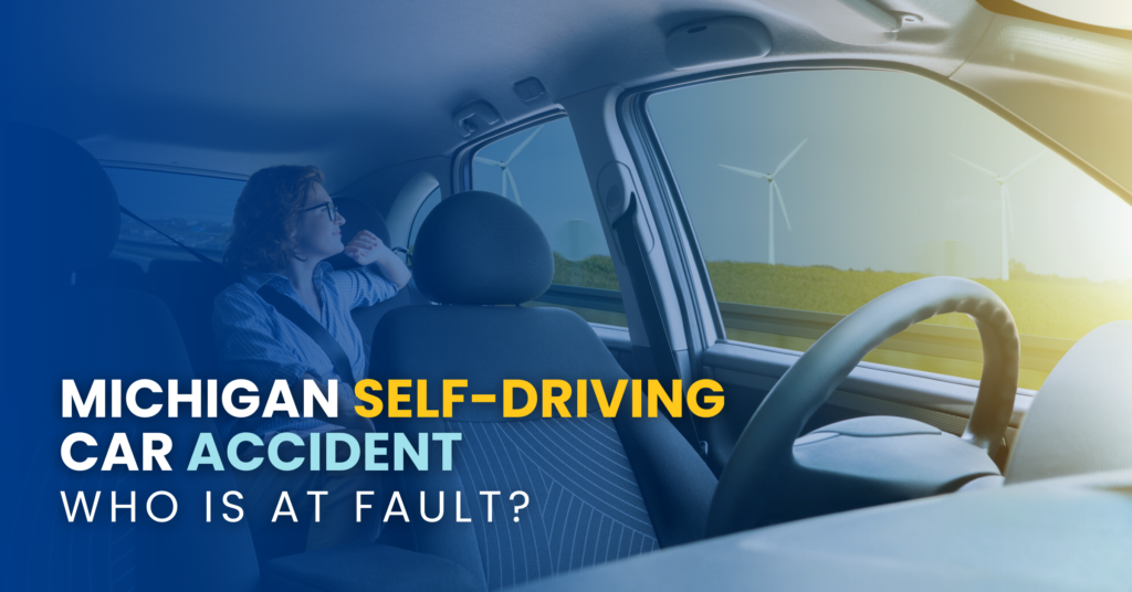 Michigan Self-Driving Car Accident: Who Is At Fault?