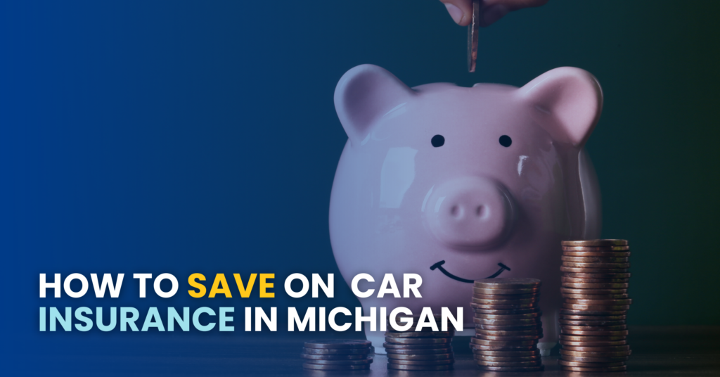 How To Save On Car Insurance in Michigan: 8 Ways Explained